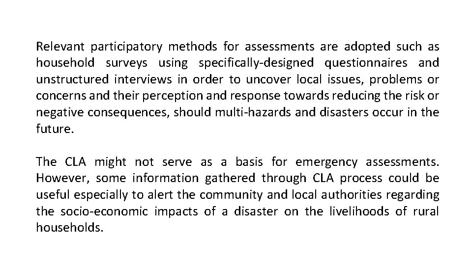 Relevant participatory methods for assessments are adopted such as household surveys using specifically-designed questionnaires
