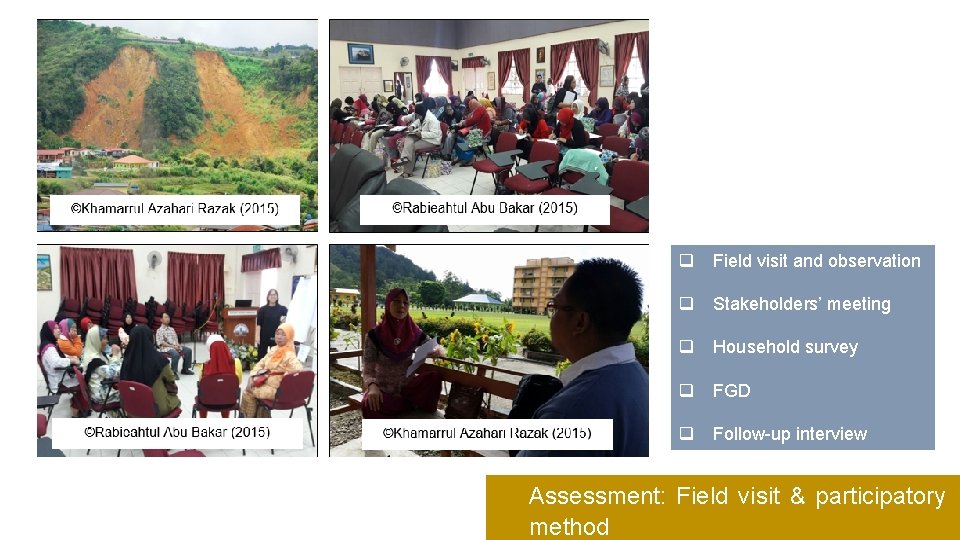 q Field visit and observation q Stakeholders’ meeting q Household survey q FGD q