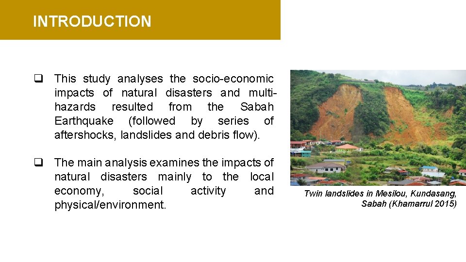 INTRODUCTION q This study analyses the socio-economic impacts of natural disasters and multihazards resulted