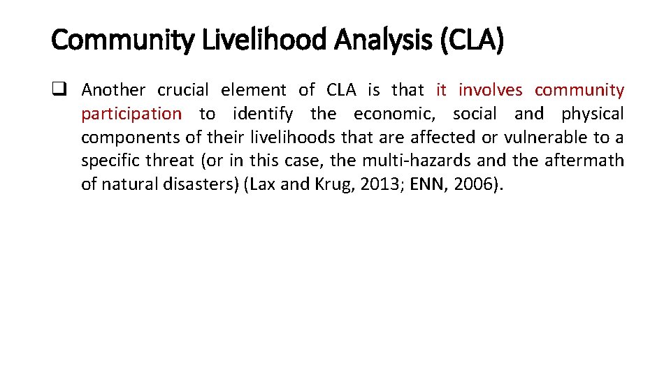 Community Livelihood Analysis (CLA) q Another crucial element of CLA is that it involves