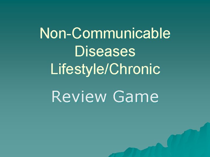 Non-Communicable Diseases Lifestyle/Chronic Review Game 