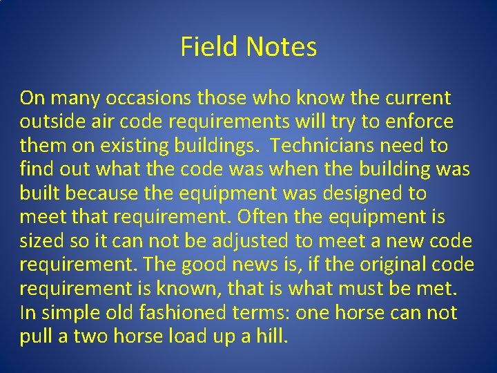 Field Notes On many occasions those who know the current outside air code requirements