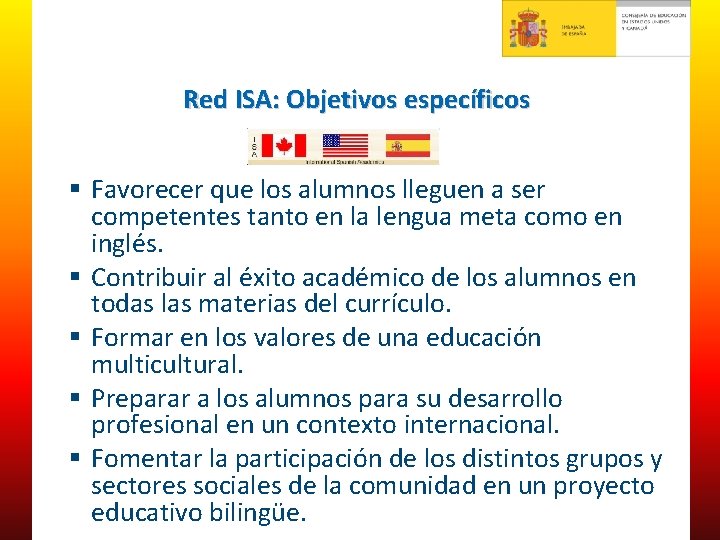 Red ISA: Objetivos específicos § Favorecer que los alumnos lleguen a ser competentes tanto