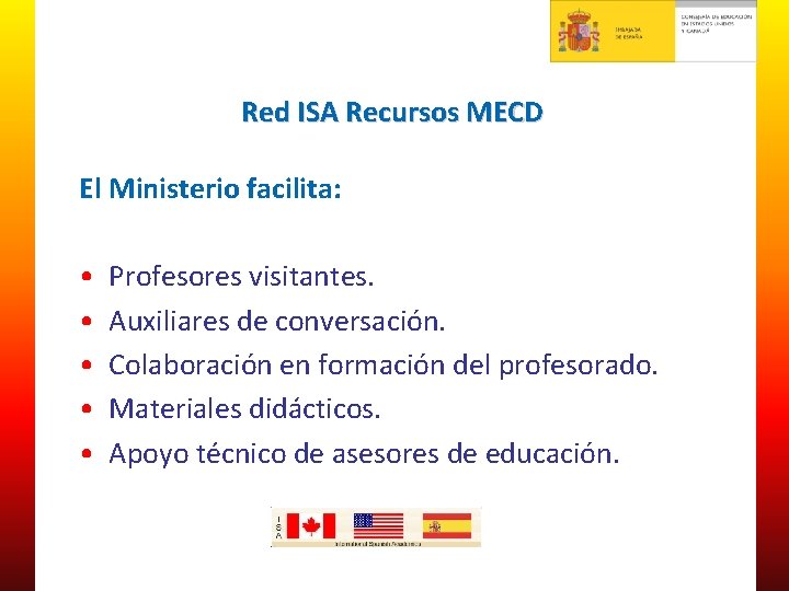 Red ISA Recursos MECD El Ministerio facilita: • • • Profesores visitantes. Auxiliares de