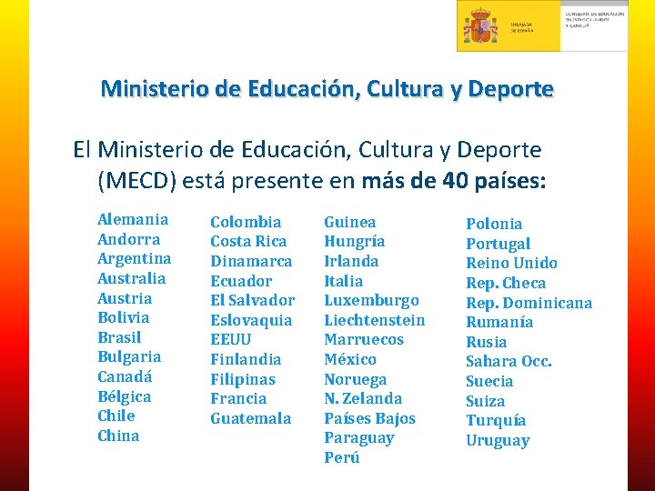 Ministerio de Educación, Cultura y Deporte El Ministerio de Educación, Cultura y Deporte (MECD)