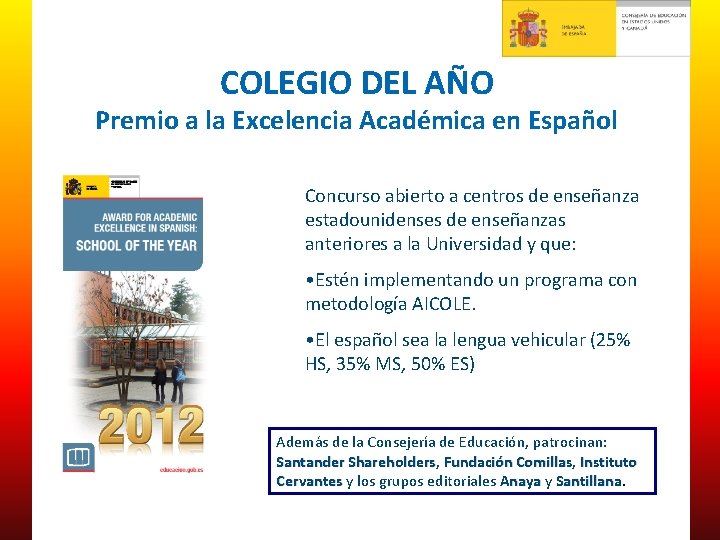 COLEGIO DEL AÑO Premio a la Excelencia Académica en Español Concurso abierto a centros