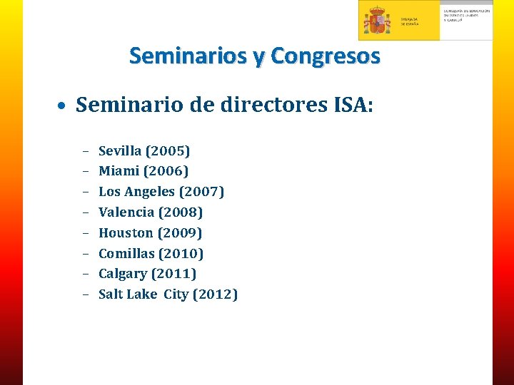 Seminarios y Congresos • Seminario de directores ISA: – – – – Sevilla (2005)