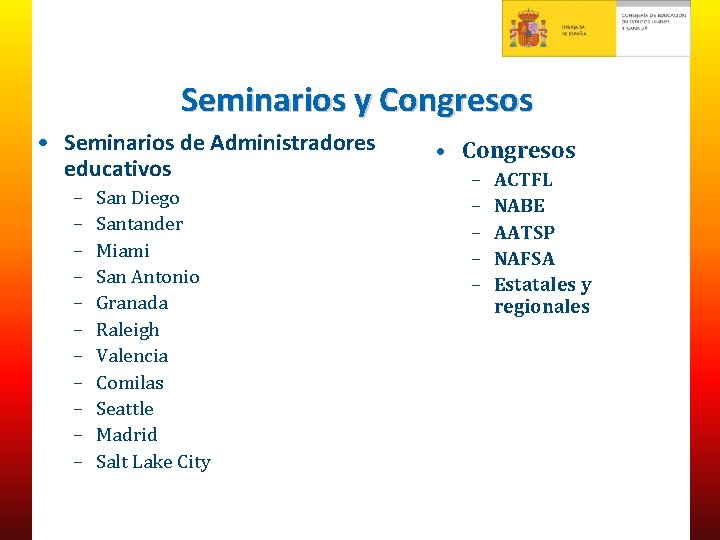 Seminarios y Congresos • Seminarios de Administradores educativos – – – San Diego Santander