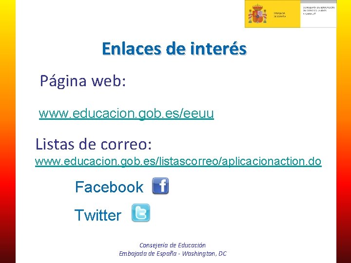 Enlaces de interés Página web: www. educacion. gob. es/eeuu Listas de correo: www. educacion.