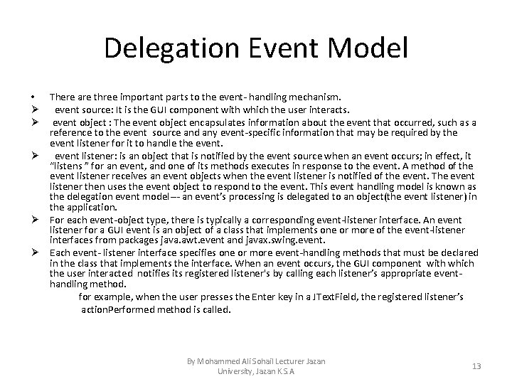 Delegation Event Model • There are three important parts to the event- handling mechanism.