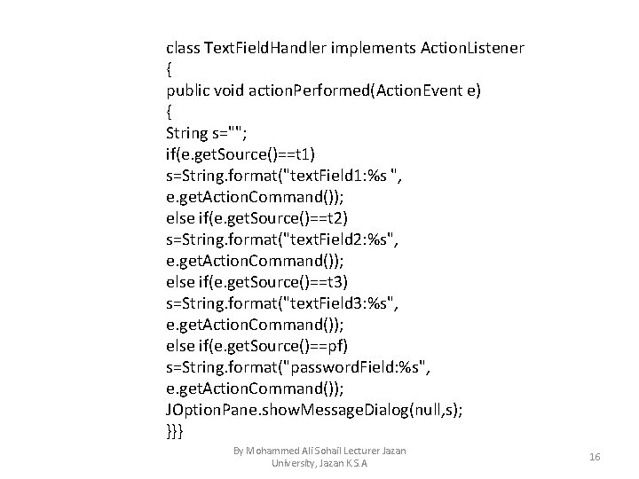 class Text. Field. Handler implements Action. Listener { public void action. Performed(Action. Event e)