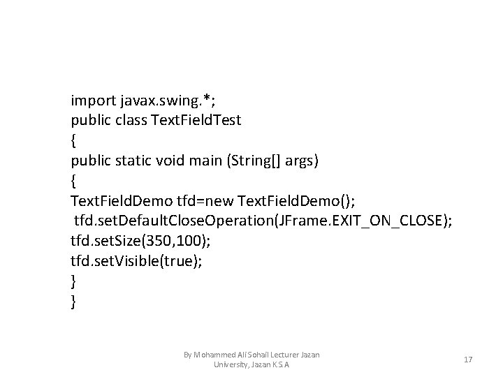 import javax. swing. *; public class Text. Field. Test { public static void main