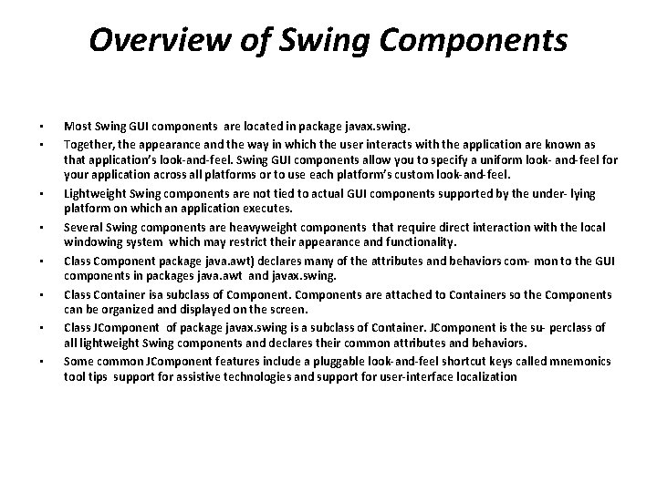 Overview of Swing Components • • Most Swing GUI components are located in package