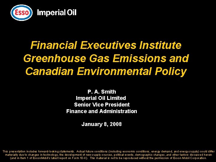 Financial Executives Institute Greenhouse Gas Emissions and Canadian Environmental Policy P. A. Smith Imperial