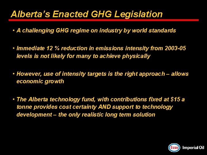 Alberta’s Enacted GHG Legislation • A challenging GHG regime on industry by world standards