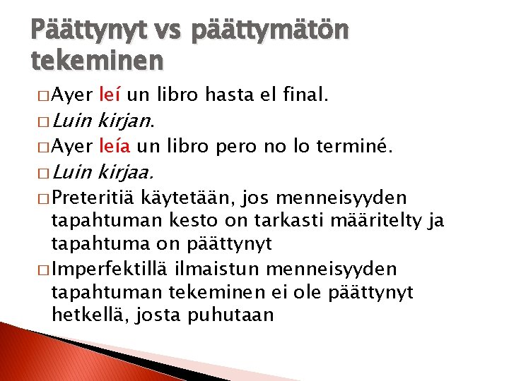 Päättynyt vs päättymätön tekeminen � Ayer leí un libro hasta el final. � Luin