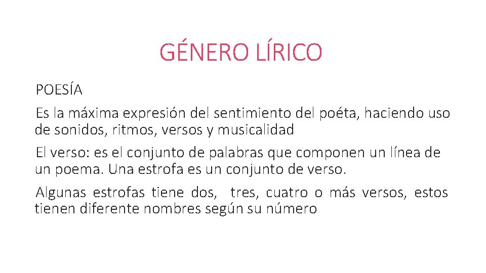 GÉNERO LÍRICO POESÍA Es la máxima expresión del sentimiento del poéta, haciendo uso de