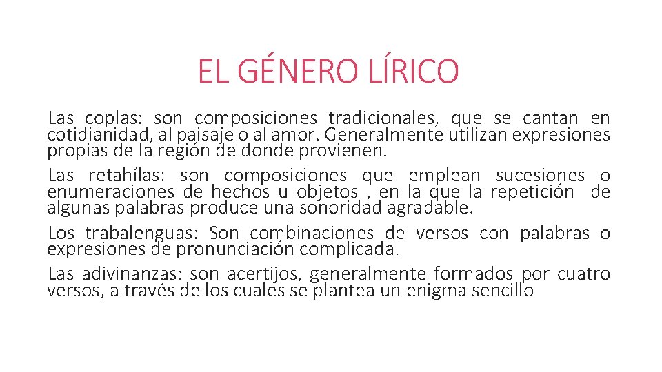 EL GÉNERO LÍRICO Las coplas: son composiciones tradicionales, que se cantan en cotidianidad, al