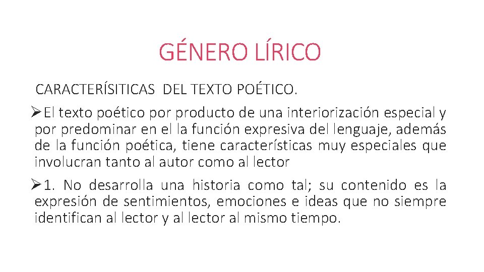 GÉNERO LÍRICO CARACTERÍSITICAS DEL TEXTO POÉTICO. ØEl texto poético por producto de una interiorización