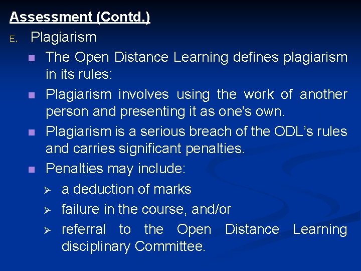 Assessment (Contd. ) E. Plagiarism n The Open Distance Learning defines plagiarism in its