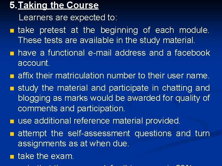 5. Taking the Course n n n n Learners are expected to: take pretest