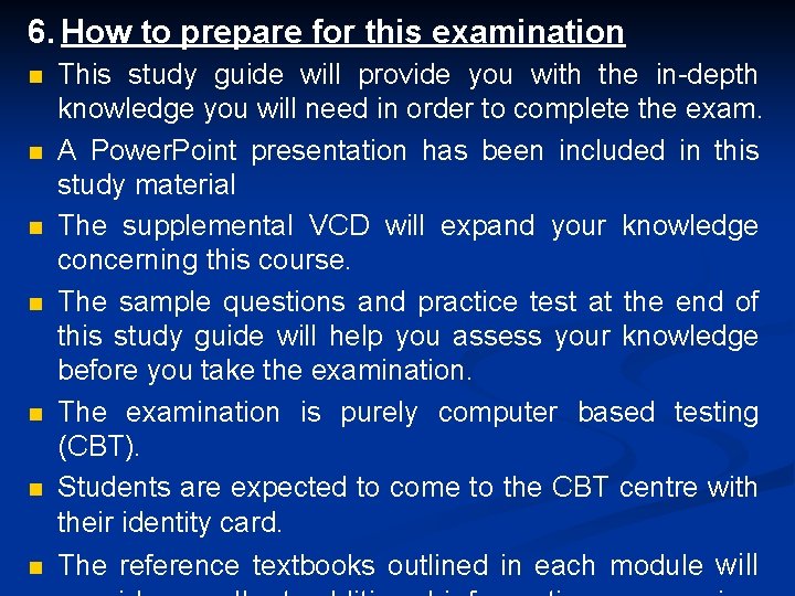 6. How to prepare for this examination n n n This study guide will