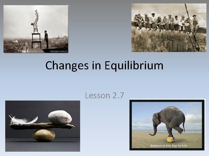 Changes in Equilibrium Lesson 2. 7 