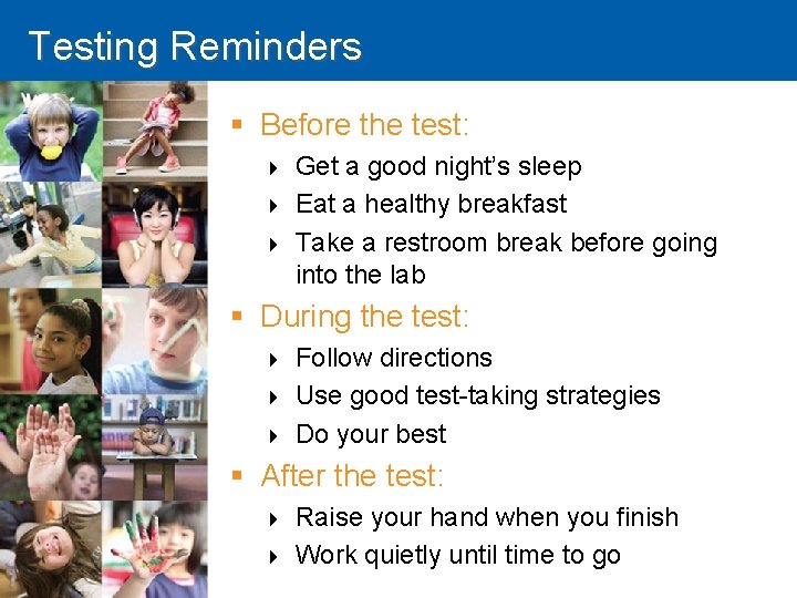 Testing Reminders § Before the test: Get a good night’s sleep Eat a healthy