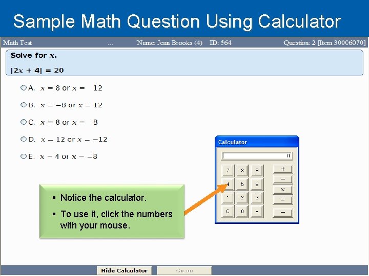 Sample Math Question Using Calculator § Notice the calculator. § To use it, click