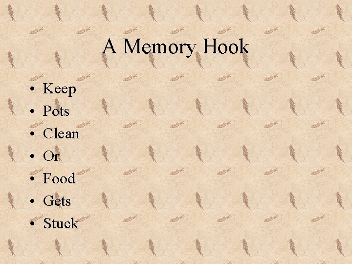 A Memory Hook • • Keep Pots Clean Or Food Gets Stuck 