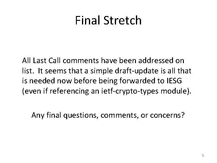 Final Stretch All Last Call comments have been addressed on list. It seems that