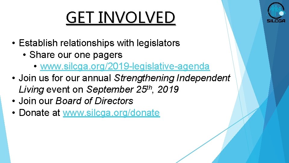 GET INVOLVED • Establish relationships with legislators • Share our one pagers • www.