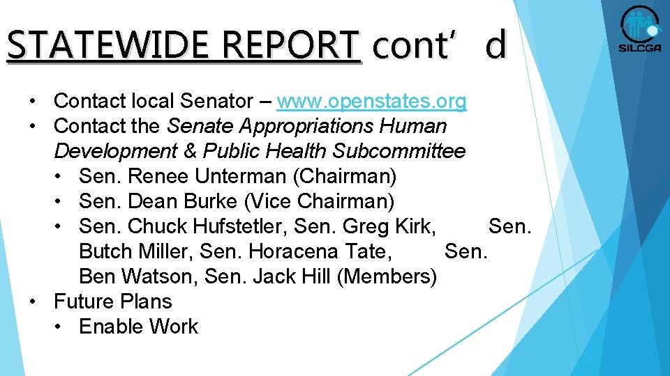 STATEWIDE REPORT cont’d • Contact local Senator – www. openstates. org • Contact the