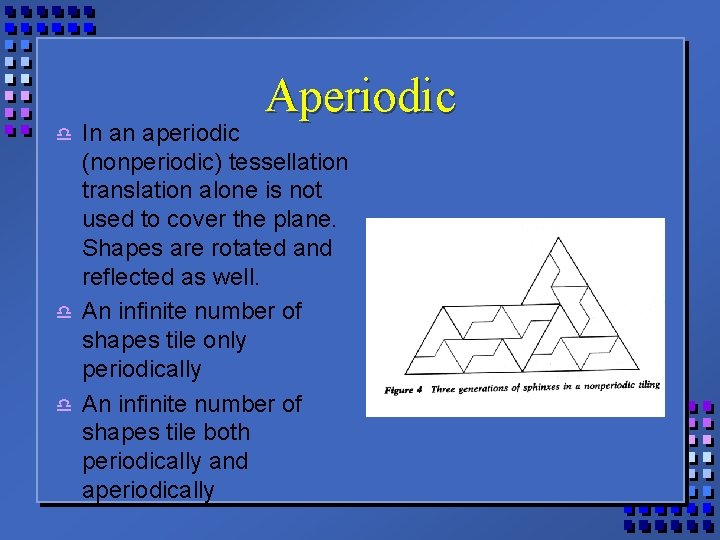 Aperiodic d d d In an aperiodic (nonperiodic) tessellation translation alone is not used