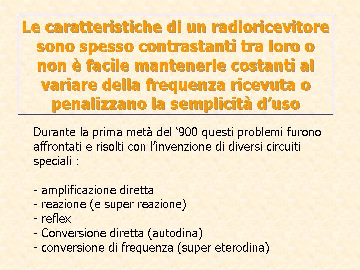 Le caratteristiche di un radioricevitore sono spesso contrastanti tra loro o non è facile