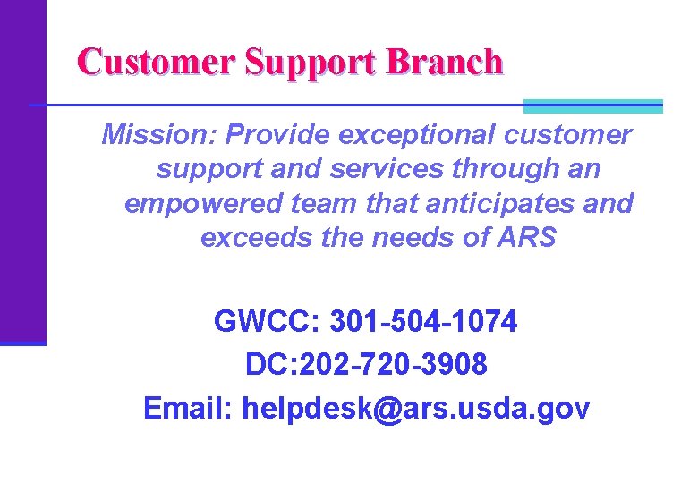 Customer Support Branch Mission: Provide exceptional customer support and services through an empowered team