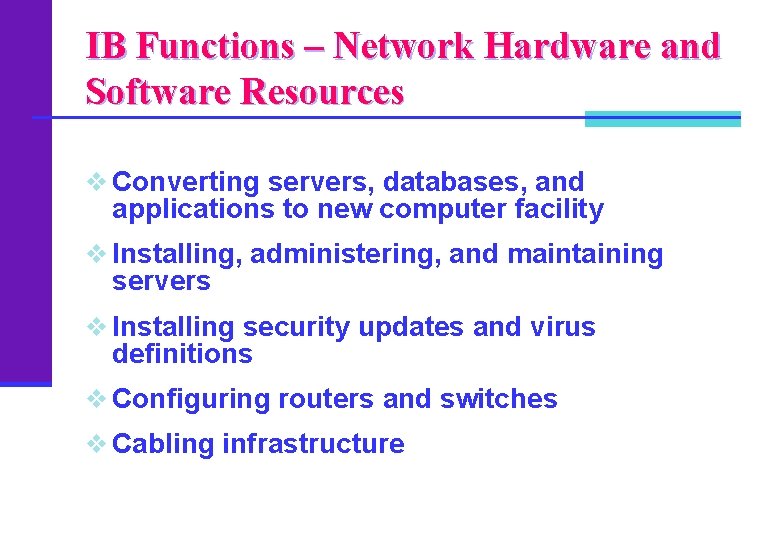 IB Functions – Network Hardware and Software Resources v Converting servers, databases, and applications