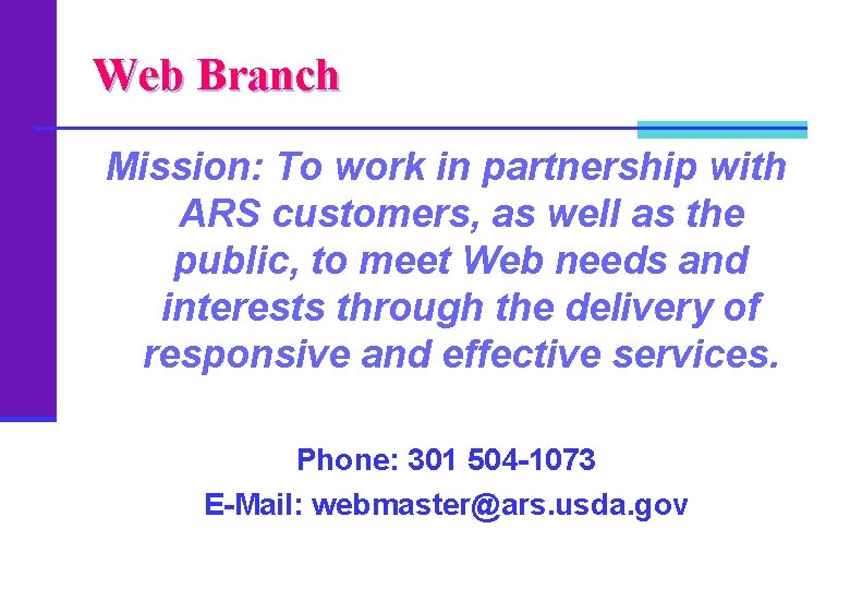 Web Branch Mission: To work in partnership with ARS customers, as well as the