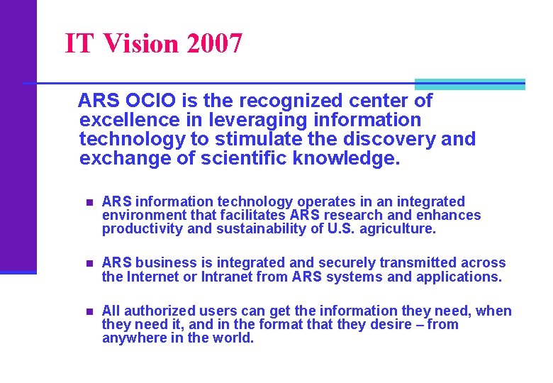 IT Vision 2007 ARS OCIO is the recognized center of excellence in leveraging information