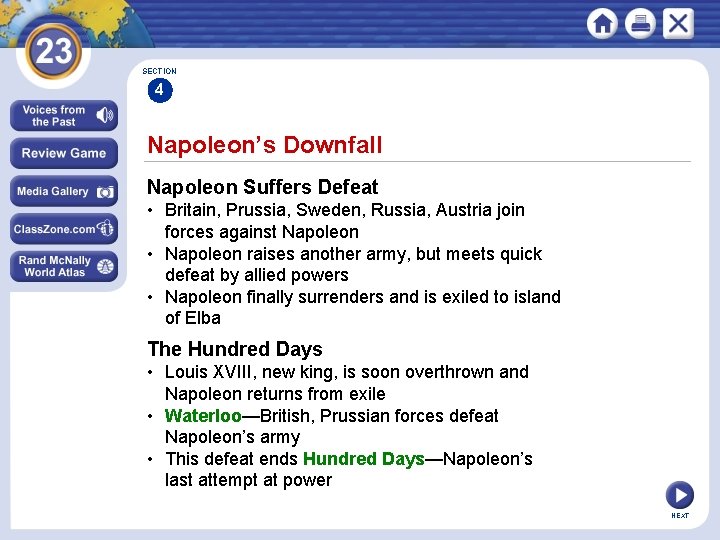 SECTION 4 Napoleon’s Downfall Napoleon Suffers Defeat • Britain, Prussia, Sweden, Russia, Austria join