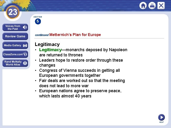 SECTION 5 continued Metternich’s Plan for Europe Legitimacy • Legitimacy—monarchs deposed by Napoleon are