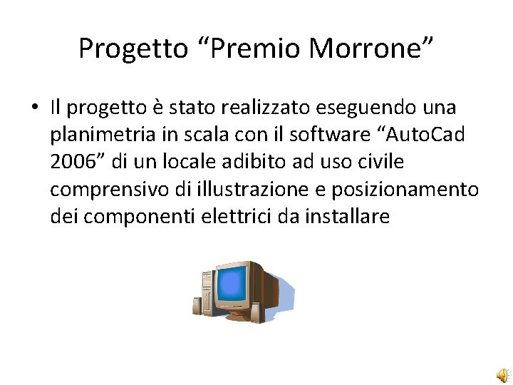 Progetto “Premio Morrone” • Il progetto è stato realizzato eseguendo una planimetria in scala