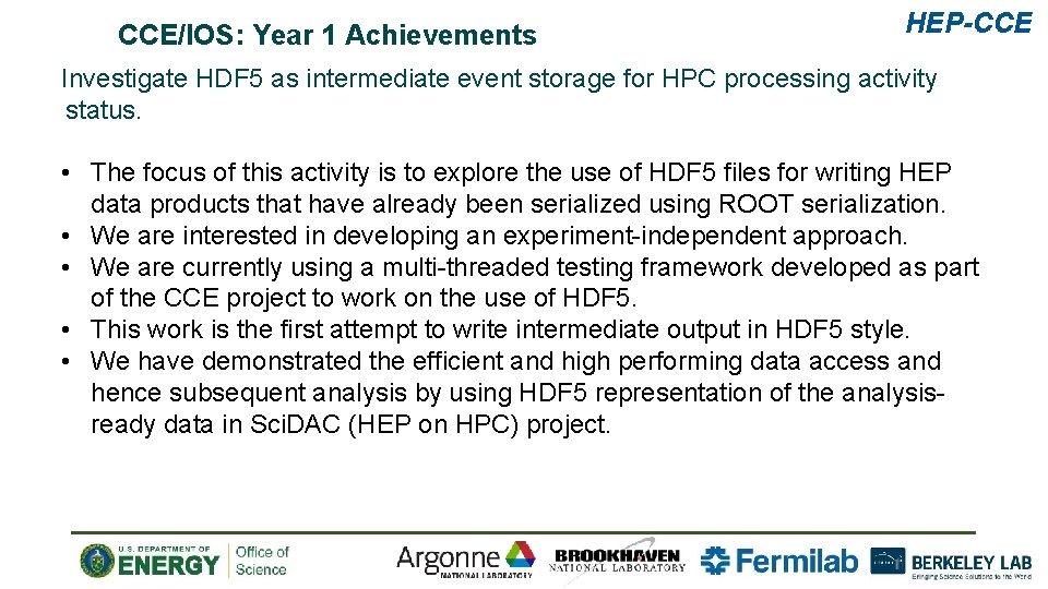 CCE/IOS: Year 1 Achievements HEP-CCE Investigate HDF 5 as intermediate event storage for HPC