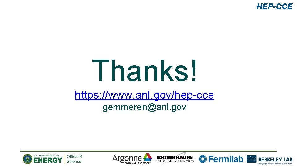 HEP-CCE Thanks! https: //www. anl. gov/hep-cce gemmeren@anl. gov 