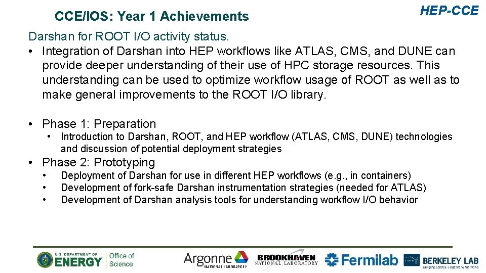 CCE/IOS: Year 1 Achievements HEP-CCE Darshan for ROOT I/O activity status. • Integration of