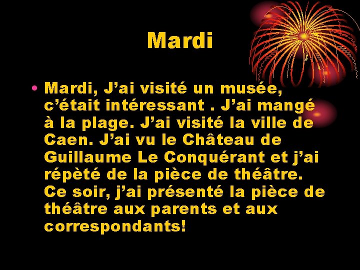 Mardi • Mardi, J’ai visité un musée, c’était intéressant. J’ai mangé à la plage.