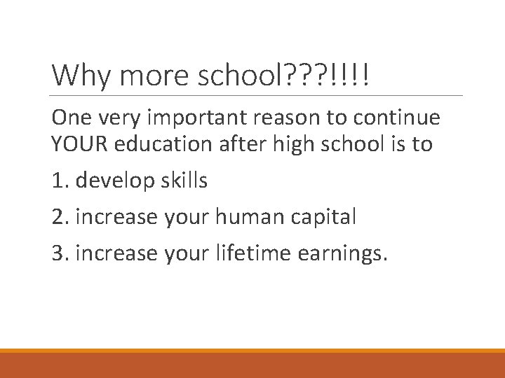 Why more school? ? ? !!!! One very important reason to continue YOUR education
