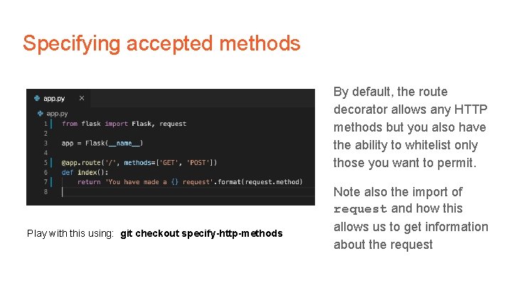 Specifying accepted methods By default, the route decorator allows any HTTP methods but you