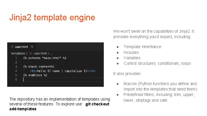 Jinja 2 template engine We won’t dwell on the capabilities of Jinja 2. It