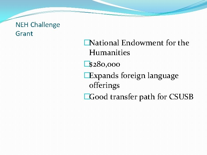 NEH Challenge Grant �National Endowment for the Humanities �$280, 000 �Expands foreign language offerings